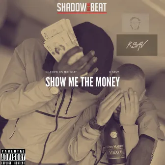 SHOW ME THE MONEY by Shadow on the Beat