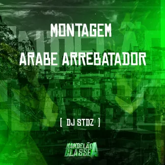 Montagem Arabe Arrebatador by DJ stdz