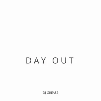 Day Out by DJ Grease