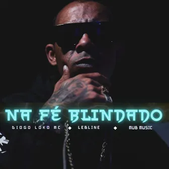 Na Fé Blindado by Lebline