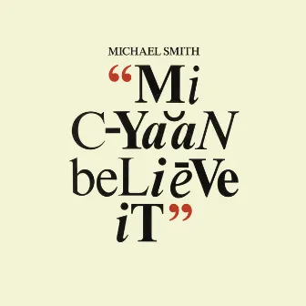 Mi Cyaan Believe It by Michael Smith