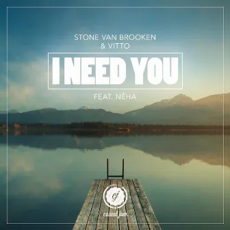 I Need You (Radio Edit) [feat. Néha] by Stone Van Brooken