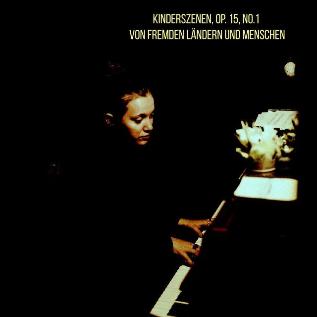 Kinderszenen, Op. 15, No.1 - Von fremden Ländern und Menschen - Für Emma und Mio