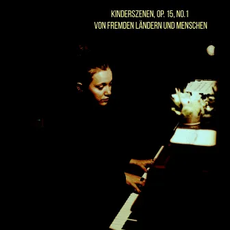 Kinderszenen, Op. 15, No.1 - Von fremden Ländern und Menschen (Für Emma und Mio) by Martha Arnulf