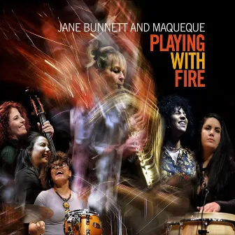 Playing With Fire by Jane Bunnett and Maqueque