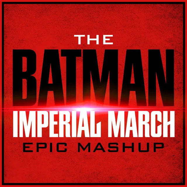 The Batman x The Imperial March - Epic Mashup