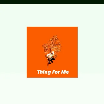 Thing for Me by Trev Case