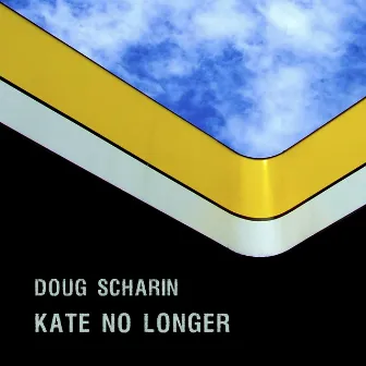 Kate No Longer by Doug Scharin