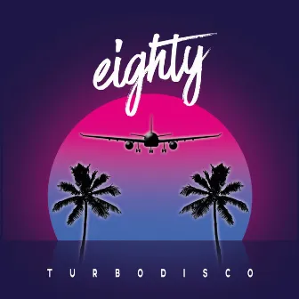 Turbodisco by Eighty