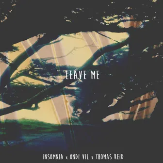 Leave Me by insomnia