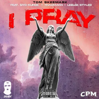 I Pray by Tom Skeemask