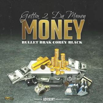 Gettin' 2 da Money by Bullet Brak