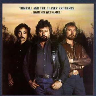 Lovin' Her Was Easier by Tompall & The Glaser Brothers