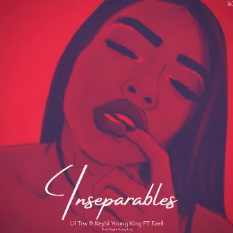 Inseparables by Lil Trw