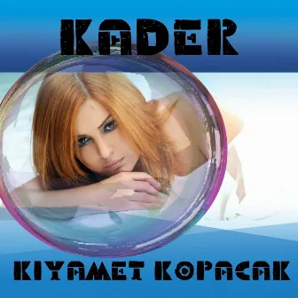 Kıyamet Kopacak by Kader