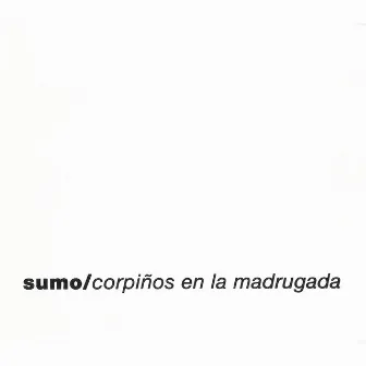 Corpiños en la Madrugada by Sumo