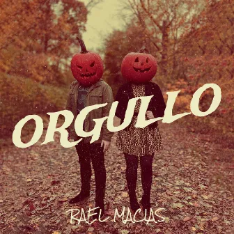 Orgullo by Rael Macias