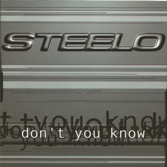 Don't You Know by Steelo