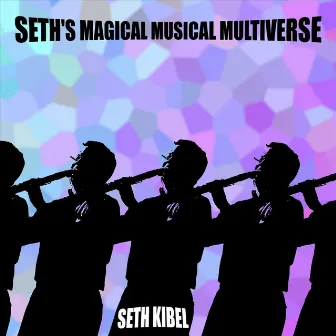 Seth's Magical Musical Multiverse by Seth Kibel