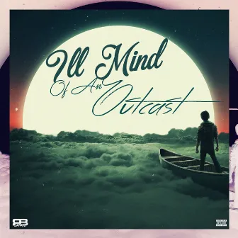 Ill Mind of an Outcast by RB Capone