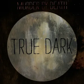 True Dark by Murder By Death