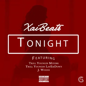 Tonight (feat. Trill Youngin Mitche, Trill Youngin LayEmDown & J. Woods) by Xai Beats