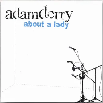 About A Lady by Adam Derry