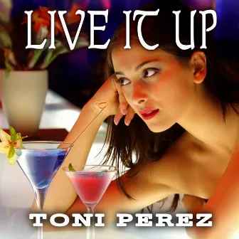 Live It Up by Toni Perez