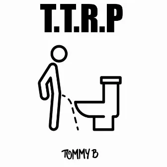 TTRP (Taking The Right Piss) by Tommy B