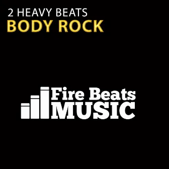 Body Rock by 2 Heavy Beats