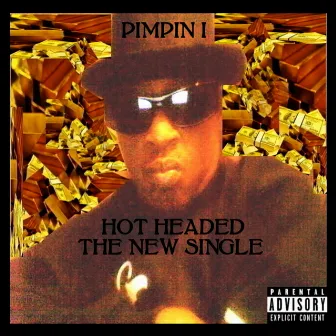 Hot Headed by Pimpin I