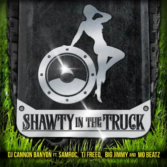 Shawty In The Truck by DJ CANNON BANYON