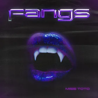 FANGS by Miss Toto