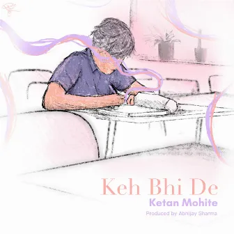 Keh Bhi De by Ketan Mohite