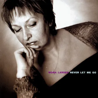 Never Let Me Go by Mona Larsen