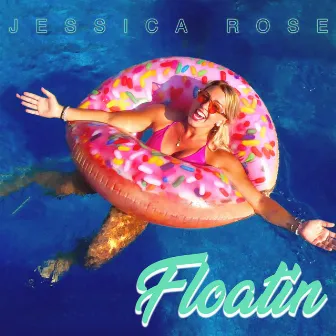 Floatin by Jessica Rose