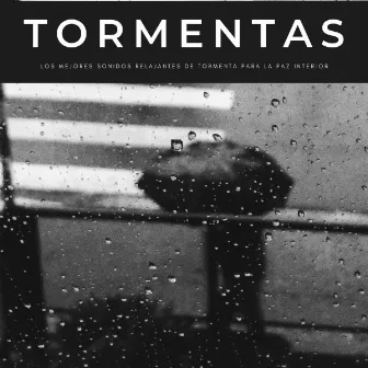 Tormentas: Los Mejores Sonidos Relajantes De Tormenta Para La Paz Interior by Atmósferas de Lluvia