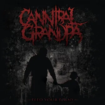 Feed Your Food by Cannibal Grandpa