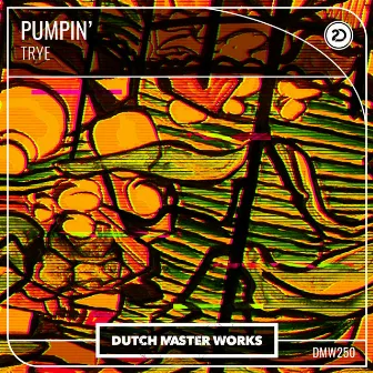 Pumpin' by Trye