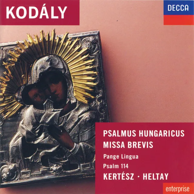 Kodály: Psalmus Hungaricus; Missa Brevis, etc.