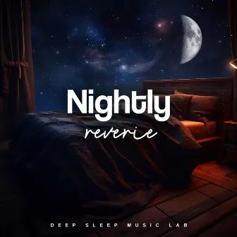 Nightly Reverie by Deep Sleep Music Lab