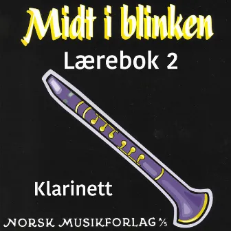 Midt I Blinken – Klarinett – Lærebok 2 by Elisabet Vannebo