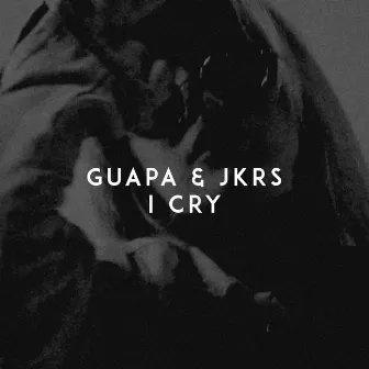 I Cry by Guapa