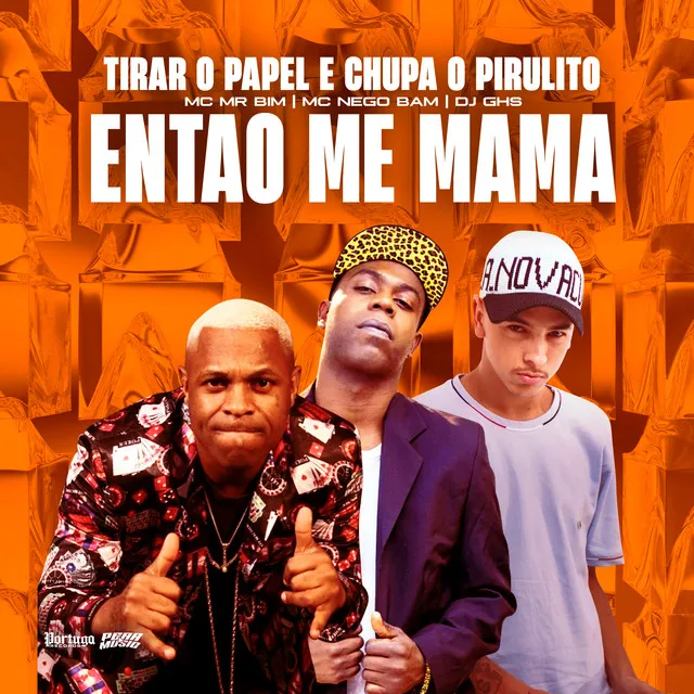 Tirar o Papel e Chupa o Pirulito - Entao Me Mama