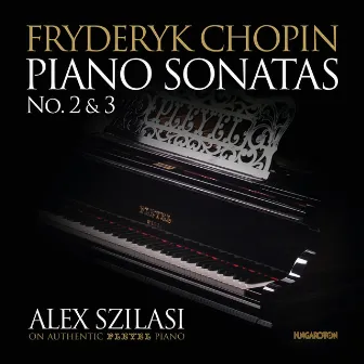 Chopin: Piano Sonatas No. 2&3 by Alex Szilasi