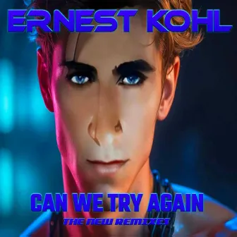 CAN WE TRY AGAIN (THE NEW REMIXES) by Ernest Kohl