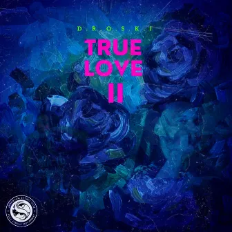 True Love 2 by D.R.O.S.K.I