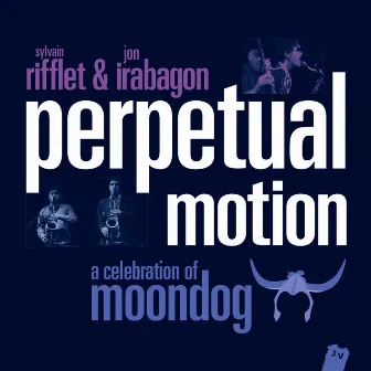 Perpetual Motion (A Celebration of Moondog) [Live] by Jon Irabagon