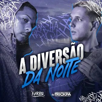 A Diversão da Noite by DJ TRICKPA