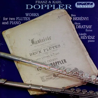 Doppler, F. / Doppler, K.: Works for 2 Flutes and Piano by Ákos Dratsay